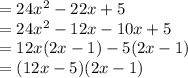 =24x^2-22x+5\\=24x^2-12x-10x+5\\=12x(2x-1)-5(2x-1)\\=(12x-5)(2x-1)\\