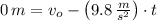 0\,m = v_{o} - \left(9.8\,\frac{m}{s^{2}} \right)\cdot t