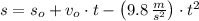 s = s_{o} + v_{o}\cdot t - \left(9.8\,\frac{m}{s^{2}} \right)\cdot t^{2}