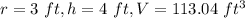 r=3\ ft, h=4\ ft,V=113.04\ ft^3