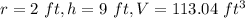 r=2\ ft, h=9\ ft,V=113.04\ ft^3