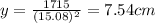 y=\frac{1715}{(15.08)^2}=7.54 cm