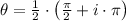 \theta = \frac{1}{2}\cdot \left(\frac{\pi}{2}+i\cdot \pi \right)