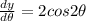 \frac{dy}{d\theta} = 2cos{2\theta}