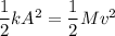 \dfrac{1}{2}kA^2 = \dfrac{1}{2} Mv^2