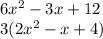 6x^2-3x+12\\3(2x^2-x+4)