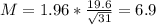 M = 1.96*\frac{19.6}{\sqrt{31}} = 6.9