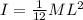 I = \frac{1}{12}ML^2