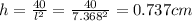 h=\frac{40}{l^2}=\frac{40}{7.368^2}=0.737cm