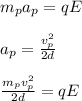 m_pa_p=qE\\\\a_p=\frac{v_p^2}{2d}\\\\\frac{m_pv_p^2}{2d}=qE