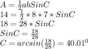 A=\frac{1}{2}abSinC\\14=\frac{1}{2}*8*7*SinC\\18=28*Sin C\\Sin C =\frac{18}{28}\\ C=arcsin (\frac{18}{28})=40.01^0