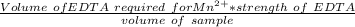\frac{Volume \ of EDTA \ required \ for Mn^{2+} * strength \ of \ EDTA}{volume \ of \ sample}