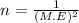 n= \frac{1}{(M.E)^{2} }