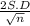 \frac{2 S.D}{\sqrt{n} }
