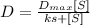D = \frac {D_{max}[S] }{ks+[S]}