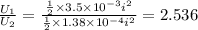 \frac{U_1}{U_2}=\frac{\frac{1}{2}\times 3.5\times 10^{-3}i^2}{\frac{1}{2}\times 1.38\times 10^{-4}i^2}=2.536