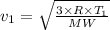 v_1 = \sqrt{\frac{3\times R\times T_1}{MW} }