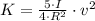 K = \frac{5\cdot I}{4\cdot R^{2}}\cdot v^{2}