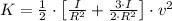 K = \frac{1}{2}\cdot \left[\frac{I}{R^{2}}+\frac{3\cdot I}{2\cdot R^{2}}  \right] \cdot v^{2}