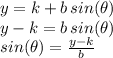 y=k+b\,sin(\theta)\\y-k=b\,sin(\theta)\\sin(\theta)=\frac{y-k}{b}