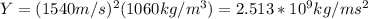 Y=(1540m/s)^2(1060kg/m^3)=2.513*10^9kg/ms^2