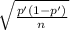 \sqrt{\frac{p'(1-p')}{n} }
