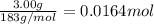 \frac{3.00 g}{183 g/mol}=0.0164 mol