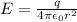 E = \frac{q}{4\pi \epsilon_{0} r^{2} }
