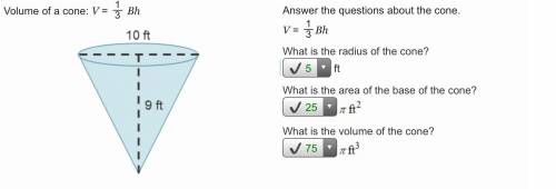 Volume of a cone: V = 3 Bh 10 ft - - - - - Answer the questions about the cone. V = 3 Bh What is the