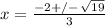 x=\frac{-2+/-\,\sqrt{19} }{3}
