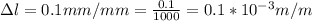 \Delta l = 0.1 mm/mm = \frac{0.1}{1000} = 0.1 *10^{-3} m/m