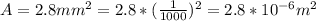 A = 2.8 mm^2 = 2.8* (\frac{1}{1000} )^2 = 2.8*10^{-6} m^2