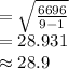 = \sqrt{ \frac{ 6696 }{ 9 - 1} } \\= 28.931\\\approx28.9