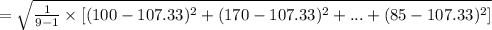 =\sqrt{\frac{1}{9-1}\times [(100-107.33)^{2}+(170-107.33)^{2}+...+(85-107.33)^{2}]}
