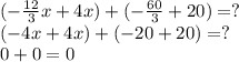 (-\frac{12}{3}x+4x)+(-\frac{60}{3}+20)=?\\  (-4x+4x)+(-20+20)=?\\0+0=0