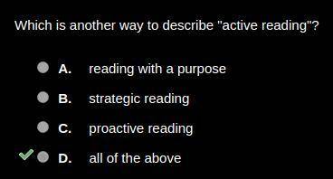 Which is another way to describe active reading? OA reading with a purpose O B. strategic reading