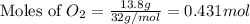\text{Moles of }O_2=\frac{13.8g}{32g/mol}=0.431mol