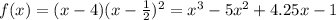 f(x) = (x-4)(x-\frac{1}{2})^2 = x^3-5x^2+4.25x -1