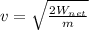 v = \sqrt{\frac{2 W_{net}}{m} }