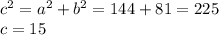 c^2=a^2+b^2=144+81=225\\c=15