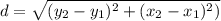 d =\sqrt{(y_2-y_1)^2+(x_2-x_1)^2)}