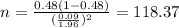 n=\frac{0.48(1-0.48)}{(\frac{0.09}{1.96})^2}=118.37