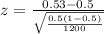 z = \frac{0.53 - 0.5 }{\sqrt{\frac{0.5(1-0.5 ) }{1200} } }