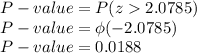 P-value = P(z  2.0785) \\P - value = \phi (-2.0785)\\P - value = 0.0188