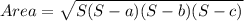 Area = \sqrt{S(S-a)(S-b)(S-c)}