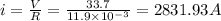 i=\frac{V}{R}=\frac{33.7}{11.9\times 10^{-3}}=2831.93A