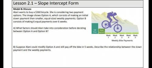 Suppose Alani could modify option A and still pay off the bike in 5 weeks. Describe the relationship