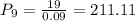 P_9=\frac{19}{0.09}=211.11