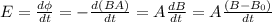 E=\frac{d\phi}{dt}=-\frac{d(BA)}{dt}=A\frac{dB}{dt}=A\frac{(B-B_0)}{dt}