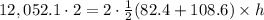 12,052.1\cdot 2=2\cdot \frac{1}{2}(82.4+108.6)\times h